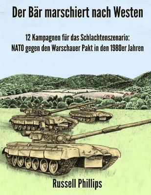 Der Bär marschiert nach Westen: 12 Kampagnen für das Schlachtenszenario: NATO gegen den Warschauer Pakt in den 1980er Jahren 1