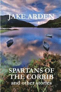 Jake Arden - Spartans of the Corrib: and other stories, Häftad