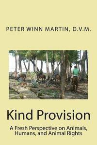 Kind Provision: A Fresh Perspective on Animals, Humans, and Animal Rights 1