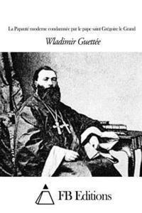 Wladimir Guettee, Fb Editions - La Papauté moderne condamnée par le pape saint Grégoire le Grand, Häftad