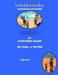 Volleyball--Illustrated Skills and Strategies: By Championship Coaches 1