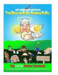 bokomslag Olé Andersen Cartoons: The Man with the Golden Balls: The NEW Blatter Cartoons: Including highlights of World Cup matches since 1978