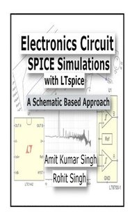 bokomslag Electronics Circuit SPICE Simulations with LTspice: A Schematic Based Approach