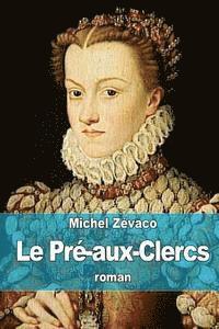 Michel Zévaco - Le Pré-aux-Clercs, Häftad