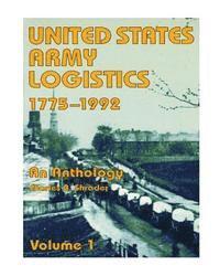 United States Army Logistics, 1775-1992: An Anthology 1