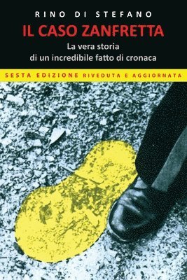 Il caso Zanfretta: La vera storia di un incredibile fatto di cronaca 1