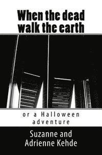 bokomslag When the dead walk the earth: or a Halloween adventure