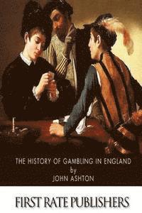 bokomslag The History of Gambling in England