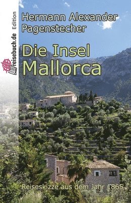 bokomslag Die Insel Mallorca: Reiseskizze Von 1865