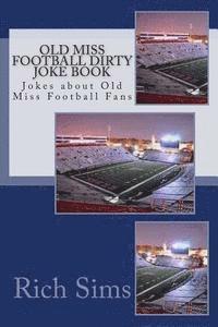 bokomslag Old Miss Football Dirty Joke Book: Jokes about Old Miss Football Fans