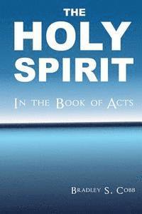 Bradley S. Cobb - The Holy Spirit in the Book of Acts, Häftad