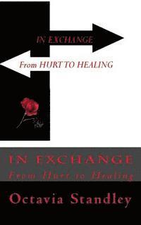 bokomslag In Exchange: From Hurt To Healing