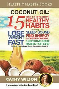 Cathy Wilson - Coconut Oil: 15 Highly Effective Healthy Habits That Help You Lose Weight FAST, Sleep Sound, Find Energy & Create Powerful and Effe, Häftad