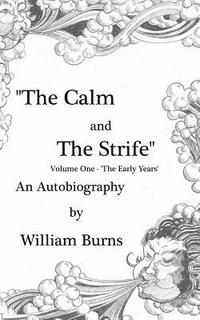 bokomslag The Calm and The Strife: Volume One 'The Early Years'