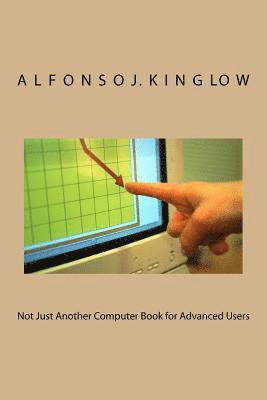 Not Just Another Computer Book for Advanced Users 1