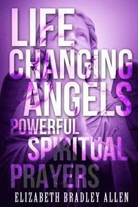 bokomslag Life Changing Angels: Powerful Spiritual Prayers