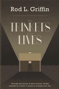 The Trinkets of Our Lives: The Trinkets of Our Lives 1