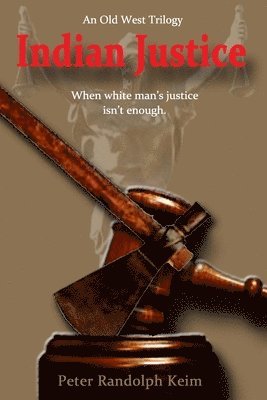 bokomslag Indian Justice: When white man's justice isn't enough.