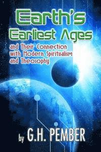 bokomslag Earth's Earliest Ages: and their Connection with Modern Spiritualism and Theosophy