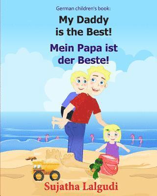 Sujatha Lalgudi - German children's book: My Daddy is the Best. Mein Papa ist der Beste: German books for children.(Bilingual Edition) English German children's, Häftad