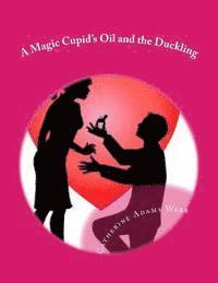 bokomslag A Magic Cupid's Oil and the Duckling: A Cupid's Oil and the Duckling