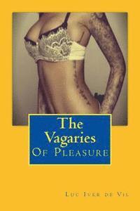 The Vagaries Of Pleasure 1