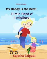 bokomslag Children's book in Italian: My Daddy is the best. Il mio Papa e il migliore: Childrens Italian book (Bilingual Edition) Children's Picture book En