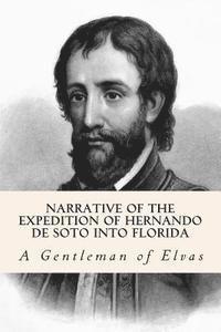 bokomslag Narrative of the expedition of Hernando de Soto into Florida