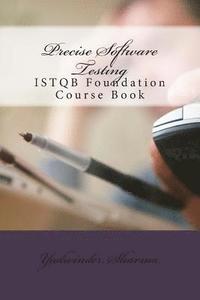 bokomslag Precise Software Testing: ISTQB Foundation Course Book