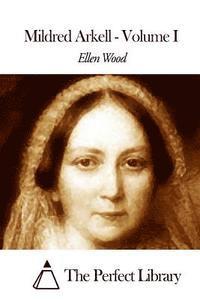 Ellen Wood, The Perfect Library - Mildred Arkell - Volume I, Häftad