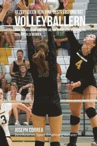 Correa (Zertifizierter Sport-Ernahrungsb - Rezeptideen fur eine Bestleistung bei Volleyballern: Baue Muskeln auf und Fett ab, um schneller, starker und schlanker zu werden, Häftad