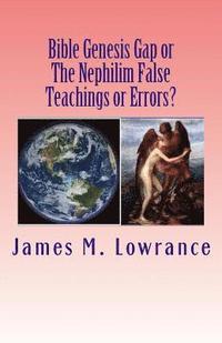 bokomslag Bible Genesis Gap or The Nephilim False Teachings or Errors?: Is There Absolute Certainty in These Biblical Doctrines?