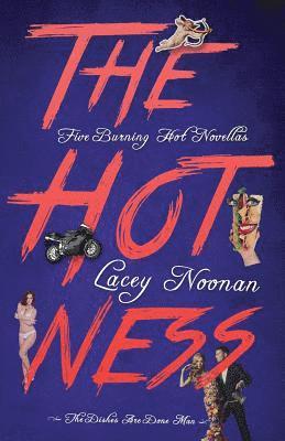 Lacey Noonan - The Hotness: Five Burning Hot Novellas, Häftad