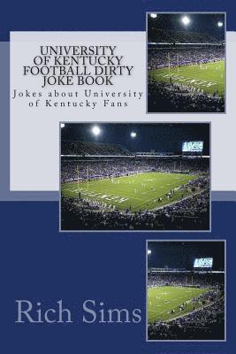 bokomslag University of Kentucky Football Dirty Joke Book: Jokes about University of Kentucky Fans