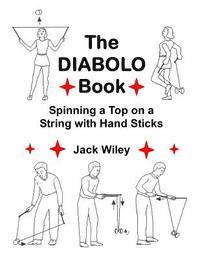 bokomslag The Diabolo Book: Spinning a Top on a String with Hand Sticks