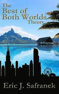 The Best of Both Worlds Theory: 23 Keys to Motivation, Self-Improvement & Living a Better Life! 1