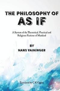 David G. Payne, Hans Vaihinger - The Philosophy of "As If": A System of the Theoretical, Practical and Religious Fictions of Mankind, Häftad