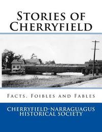 bokomslag Stories of Cherryfield: Facts, Foibles and Fables