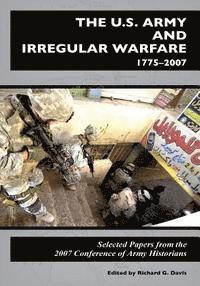 Center of Military History United States - The U.S. Army and Irregular Warfare 1775-2007: Selected Papers from the 2007 Conference of Army Historians, Häftad