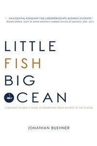 bokomslag Little Fish Big Ocean: A Business Student's Guide to Separating from the Rest of the School
