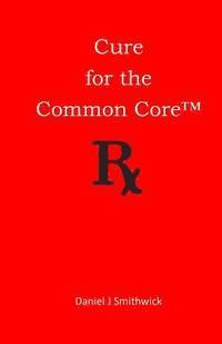 Cure for the Common Core 1