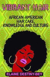 bokomslag Vibrant Hair: African-American Hair Care, Knowledge, and Culture