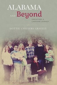 bokomslag Alabama and Beyond: Creating a Lasting Legacy