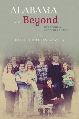 bokomslag Alabama and Beyond: Creating a Lasting Legacy