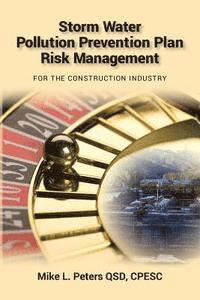 Cpesc Mike L. Peters Qsd - Storm Water Pollution Prevention Plan Risk Management: For the Construction Industry, Häftad