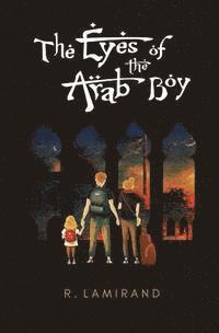 R. Lamirand - The Eyes of the Arab Boy: The Eyes of the Arab Boy, Häftad