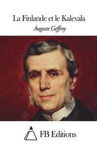 Auguste Geffroy, Fb Editions - La Finlande et le Kalevala, Häftad