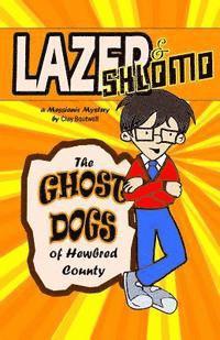 bokomslag Lazer & Shlomo: The Ghost Dogs of Hewbred County: A Messianic Mystery