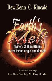 Earth's Melt: Treatise On Origin and Demise 1