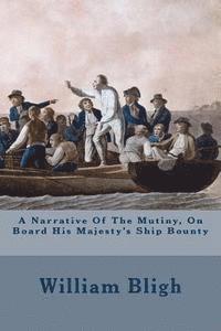 bokomslag A Narrative Of The Mutiny, On Board His Majesty's Ship Bounty